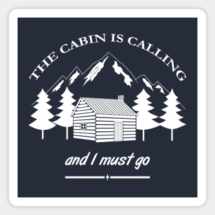 The cabin is calling and I must go adventure Magnet